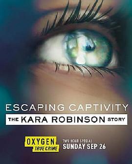 Escaping Captivity: The Kara Robinson Story  (2021) - 毒蛇电影