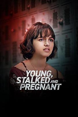 Young，Stalked， and Pregnant  (2020) - 毒蛇电影