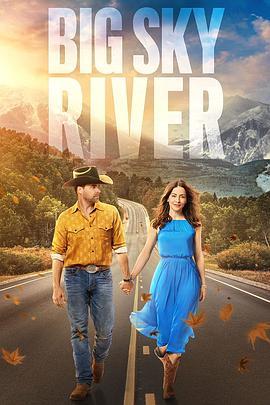 大天空河 Big Sky River (2022) - 毒蛇电影