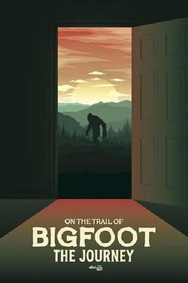 On the Trail of Bigfoot: The Journey  (2021) - 毒蛇电影