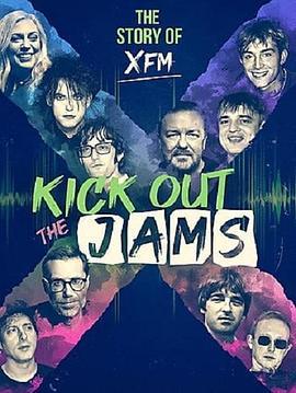 Kick Out the Jams: The Story of XFM  (2022) - 毒蛇电影