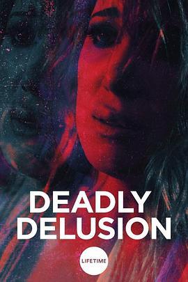 致命妄想 Deadly Delusion (2017) - 毒蛇电影