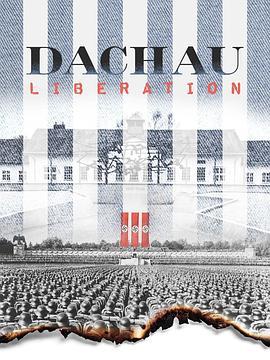 达豪集中营 Dachau - Death Camp (2021) - 毒蛇电影