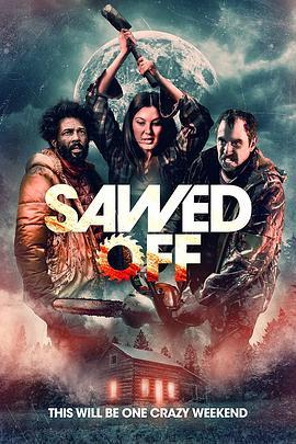 断锯惊魂 Sawed Off (2021) - 毒蛇电影