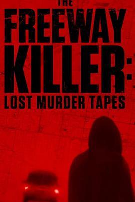 The Freeway Killer: Lost Murder Tapes  (2022) - 毒蛇电影