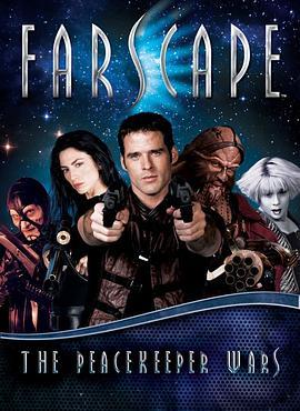 遥远星际：和平使者之战 Farscape: The Peacekeeper Wars (2004) - 毒蛇电影