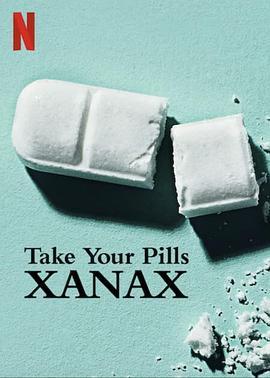 该吃药了：赞安诺 Take Your Pills: Xanax (2022) - 毒蛇电影