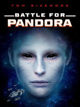 潘多拉之战 Battle for Pandora (2022) - 毒蛇电影