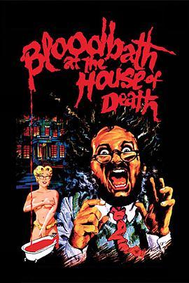 死屋血浴 Bloodbath at the House of Death (1984) - 毒蛇电影