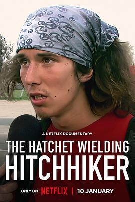 挥斧头的搭车人：从英雄到杀人犯 The Hatchet Wielding Hitchhiker (2023) - 毒蛇电影