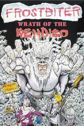 冰魔：温迪戈之怒 Frostbiter: Wrath of the Wendigo (1995) - 毒蛇电影