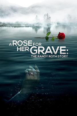 追捕杀妻犯 A Rose for Her Grave: The Randy Roth Story (2023) - 毒蛇电影