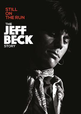 杰夫·贝克：前行不辍 Jeff Beck Still on the Run (2018) - 毒蛇电影