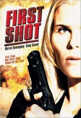 第一枪 First Shot (2002) - 毒蛇电影