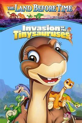 小脚板走天涯11: 为食小恐龙 The Land Before Time 11: Invasion Of The Tinysauruses (2007) - 毒蛇电影