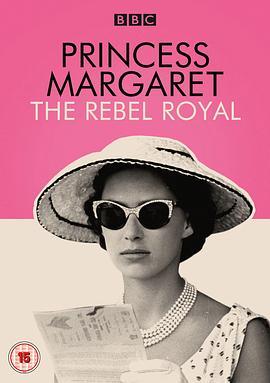 玛格丽特公主：王室叛逆 Princess Margaret: The Rebel Royal (2018) - 毒蛇电影