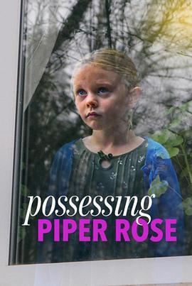 腥腥相印 Possessing Piper Rose (2011) - 毒蛇电影