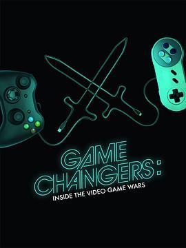 游戏变革者：电子游戏大战背后 Game Changers: Inside the Video Game Wars (2019) - 毒蛇电影