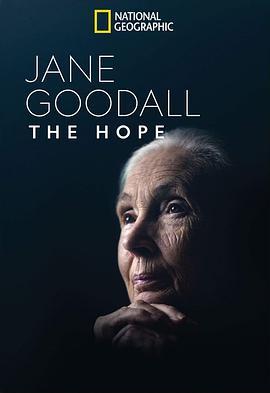 珍·古道尔：点燃希望 Jane Goodall: The Hope (2020) - 毒蛇电影