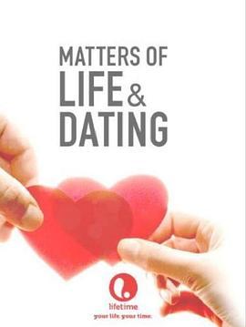 关于生活和约会的那些事 Matters of Life and Dating (2007) - 毒蛇电影