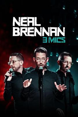 尼尔·布伦南：三个麦克风 Neal Brennan: 3 Mics (2017) - 毒蛇电影