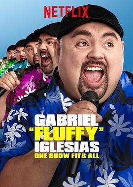 加布里埃尔·伊格莱西亚斯：老少咸宜秀 Gabriel "Fluffy" Iglesias: One Show Fits All (2019) - 毒蛇电影