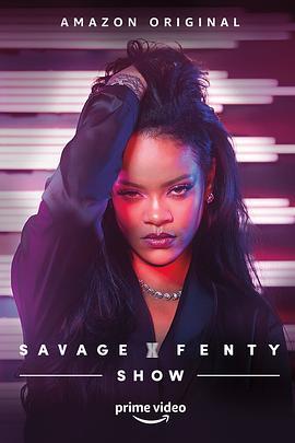 蕾哈娜内衣秀 Savage X Fenty Show (2019) - 毒蛇电影