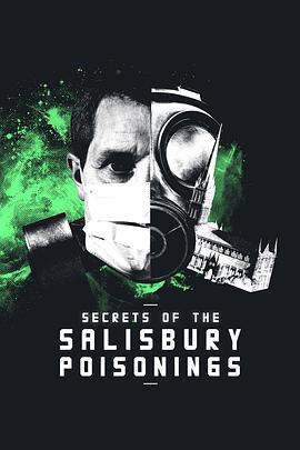 特工中毒案揭秘 Secrets of the Salisbury Poisonings (2021) - 毒蛇电影