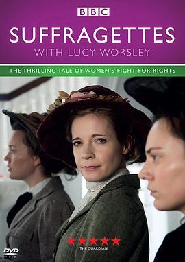 露西·沃斯利：妇女参政论者 Suffragettes with Lucy Worsley (2018) - 毒蛇电影