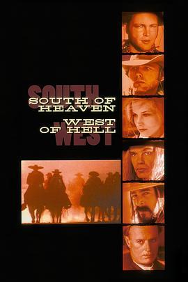 天堂之南 地狱之西 South of Heaven, West of Hell (2000) - 毒蛇电影