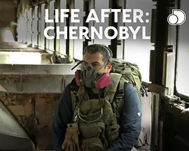 劫后余生：切尔诺贝利 Life After: Chernobyl (2016) - 毒蛇电影