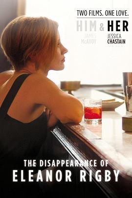 他和她的孤独情事：她 The Disappearance of Eleanor Rigby: Her (2013) - 毒蛇电影