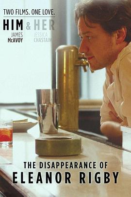 他和她的孤独情事：他 The Disappearance of Eleanor Rigby: Him (2013) - 毒蛇电影