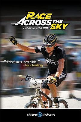 Leadville100英里挑战赛 Race Across the Sky: The Leadville Trail 100 (2009) - 毒蛇电影