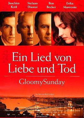 布达佩斯之恋 Gloomy Sunday - Ein Lied von Liebe und Tod (1999) - 毒蛇电影