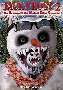 白色杀机2 Jack Frost 2: Revenge of the Mutant Killer Snowman (2000) - 毒蛇电影