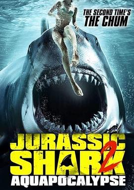 侏罗纪狂鲨2 Jurassic Shark (2021) - 毒蛇电影